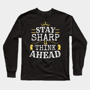 Stay sharp, think ahead - Chess Long Sleeve T-Shirt